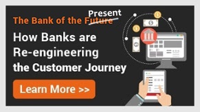 How Banks are Re-engineering the Customer Journey