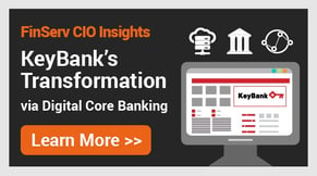 FINSERV CIO INSIGHTS: KeyBank's Transformation via Digital Core Banking